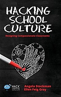 Hacking School Culture: Designing Compassionate Classrooms (Hardcover)