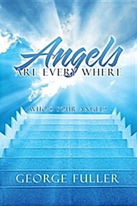 Angels Are Every Where: Whos Your Angel? (Paperback)