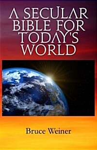 A Secular Bible for Todays World (Paperback)