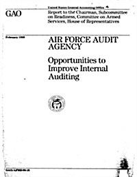 Air Force Audit Agency: Opportunities to Improve Internal Auditing (Paperback)