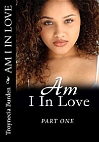 Am I in Love?: Part One (Paperback)