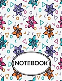 Notebook: Dot-Grid, Graph, Lined, Blank Paper: Colorful Flowers Art V.5: Notebook Journal, Notebook Marble, Notebook Paper, Diar (Paperback)