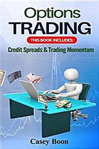 Options Trading: This Book Includes: Credit Spreads & Trading Momentum (Paperback)