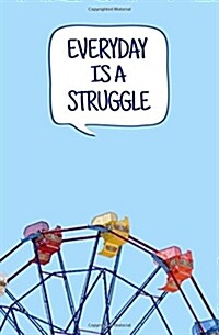 Everyday Is a Struggle: Blank Journal and Simon Quote (Paperback)