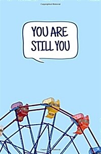 You Are Still You: Blank Journal and Simon Quote (Paperback)