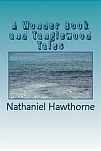 A Wonder Book and Tanglewood Tales (Paperback)