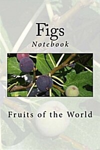 Figs: Notebook, 150 Lined Pages, Softcover, 6 X 9 (Paperback)