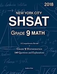 Shsat Grade 9 Math: 9th Grade Mathematics; 140 Questions and Explanations (Paperback)