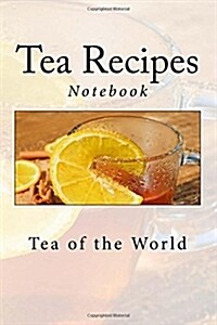 Tea Recipes: Notebook, 150 Lined Pages, Softcover, 6 x 9 (Paperback)