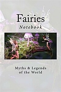 Fairies: Notebook, 150 Lined Pages, Softcover, 6 x 9 (Paperback)