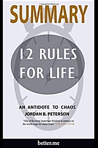 Summary of 12 Rules for Life: An Antidote to Chaos by Jordan B Peterson (Paperback)