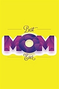 Best Mom Ever: Squared Graphing Paper Blank, Size 6x9, 140 Page, Teacher, Office, Student, Kids, Mother (Paperback)