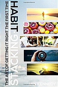 Habit Stacking: Improve Your Life with Habit Stacking Today, Learn Mini Habits to Drastically Improve Your Life, Beat Procrastination (Paperback)