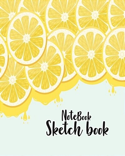 Notebook Sketchbook: Cute Lemon Cover: Notebook Sketchbook, Paper Book for Sketching, Drawing, Journaling & Doodling (Sketchbooks), Perfect (Paperback)