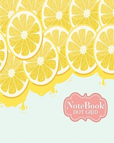 Notebook Dot-Grid: Cute Lemon Cover: Notebook Dot-Grid: Notebook for Journaling, Doodling, Creative Writing, School Notes, and Capturing (Paperback)