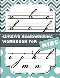 Cursive Handwriting Workbook for Kids: ABC Workbooks for Preschool, ABC Workbook for Kindergarten, Workbooks for Preschoolers, K Workbook Age 5, Grade (Paperback)