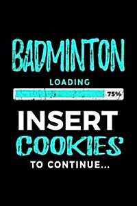 Badminton Loading 75% Insert Cookies to Continue: Badminton Player Journal (Paperback)