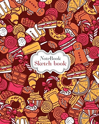 Notebook Sketchbook: Cute Sweets & Food Drawing Cover: Notebook Sketchbook, Paper Book for Sketching, Drawing, Journaling & Doodling (Sketc (Paperback)