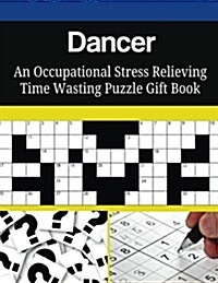 Dancer an Occupational Stress Relieving Time Wasting Puzzle Gift Book (Paperback)