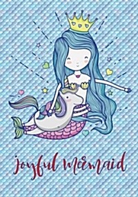 Joyful Mermaid: Little Unicorn and Beautiful Mermaid, Gratitude Journal for Kids, Kids Gratitude Journal, Gratitude Notebook, Grateful (Paperback)