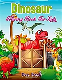 Dinosaur Coloring Book for Kids by Bee Book: 20 Unique Images, 2 Copies of Every Image and Single-Sided Pages. Makes the Perfect Gift for Everyone. (Paperback)