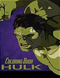 Hulk Coloring Book: Coloring Book for Kids and Adults, Activity Book, Great Starter Book for Children (Paperback)