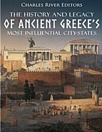 The History and Legacy of Ancient Greeces Most Influential City-States (Paperback)