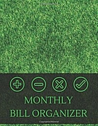 Monthly Bill Organizer: Bill Organizer with Calendar 2018-2019, Income List, Monthly and Weekly Expense Tracker, Bill Planner, Financial Plann (Paperback)