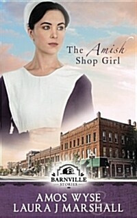 The Amish Shop Girl: Barnville Stories (Paperback)