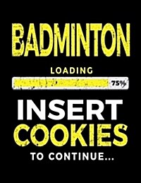 Badminton Loading 75% Insert Cookies to Continue: Badminton Sketch Draw and Doodle (Paperback)