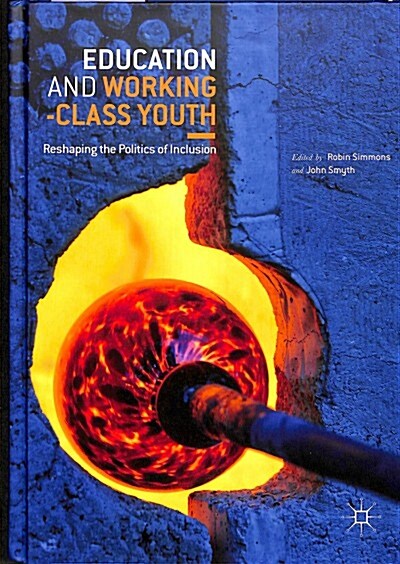 Education and Working-Class Youth: Reshaping the Politics of Inclusion (Hardcover, 2018)