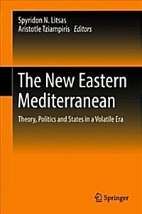 The New Eastern Mediterranean: Theory, Politics and States in a Volatile Era (Hardcover, 2019)