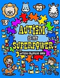 Autism Coloring Book: I See Things Differently with My Superhero Brain - A Childrens Coloring Book for Autistic Toddlers, Kids and Siblings (Paperback)