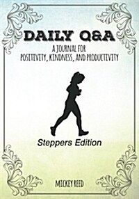 Daily Q&A: Steppers Edition: A Journal for Positivity, Kindness, and Productivity (Paperback)