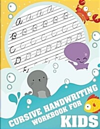 Cursive Handwriting Workbook for Kids: Workbook Cursive, K Workbook Age 5, Cursive Handwriting Workbook for Teens, Workbooks for Preschoolers (Paperback)