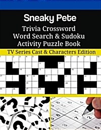 Sneaky Pete Trivia Crossword Word Search & Sudoku Activity Puzzle Book: TV Series Cast & Characters Edition (Paperback)