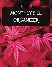 Monthly Bill Organizer: With Calendar 2018-2019, Income List, Monthly and Weekly Expense Tracker, Bill Planner, Financial Planning Journal Org (Paperback)