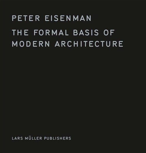 The Formal Basis of Modern Architecture (Hardcover)