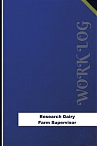 Research Dairy Farm Supervisor Work Log: Work Journal, Work Diary, Log - 126 Pages, 6 X 9 Inches (Paperback)