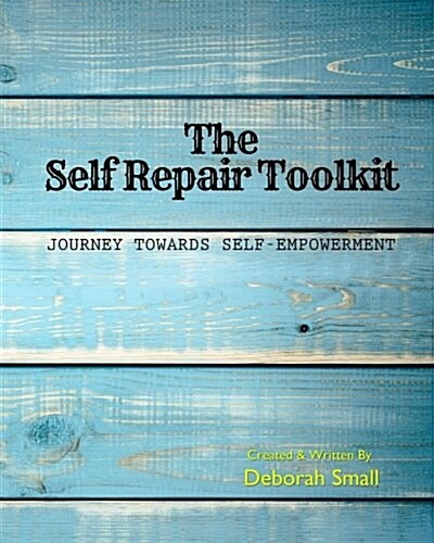 The Self Repair Toolkit: Journey Towards Self-Empowerment (Paperback)