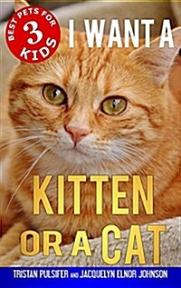 I Want a Kitten or a Cat (Hardcover)
