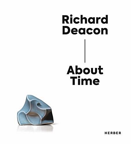Richard Deacon: About Time (Hardcover)