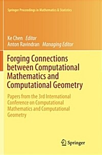 Forging Connections Between Computational Mathematics and Computational Geometry: Papers from the 3rd International Conference on Computational Mathem (Paperback)