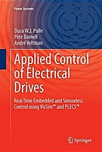 Applied Control of Electrical Drives: Real Time Embedded and Sensorless Control Using Vissim(tm) and Plecs(tm) (Paperback)