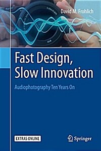 Fast Design, Slow Innovation: Audiophotography Ten Years on (Paperback)