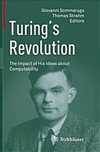 Turings Revolution: The Impact of His Ideas about Computability (Paperback)