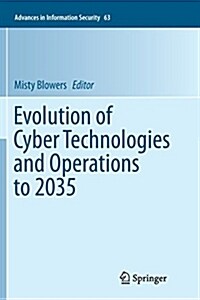 Evolution of Cyber Technologies and Operations to 2035 (Paperback)