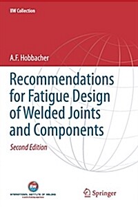 Recommendations for Fatigue Design of Welded Joints and Components (Paperback)