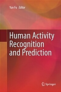 Human Activity Recognition and Prediction (Paperback)