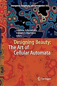 Designing Beauty: The Art of Cellular Automata (Paperback)